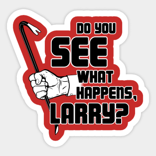 Do you see what happens, Larry? Sticker